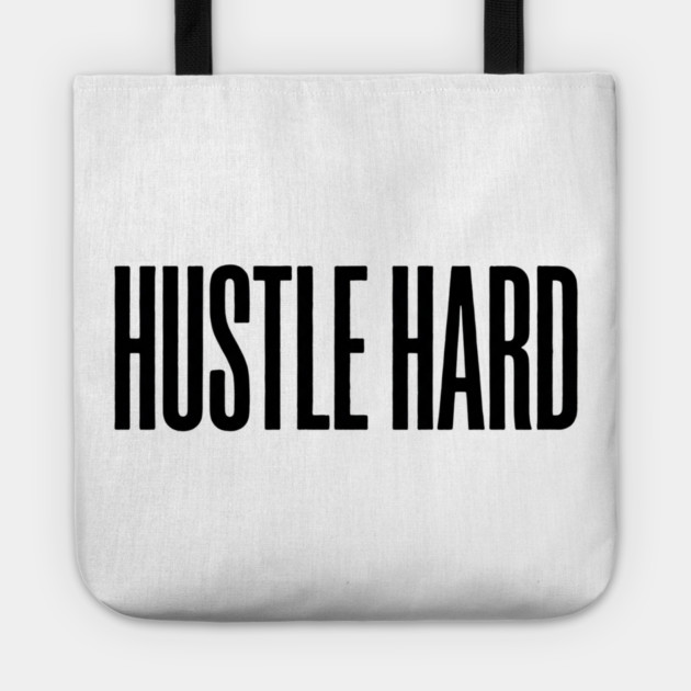 Hustle Hard T-Shirt | Motivational Bold Typography Tee | Urban Streetwear Graphic Tote by Muhammad Naveed Khan