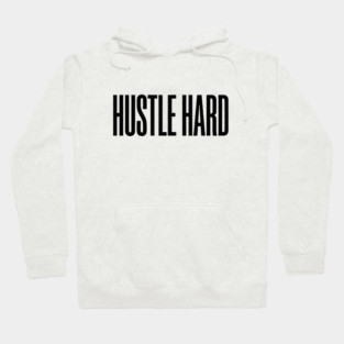 Hustle Hard T-Shirt | Motivational Bold Typography Tee | Urban Streetwear Graphic Hoodie