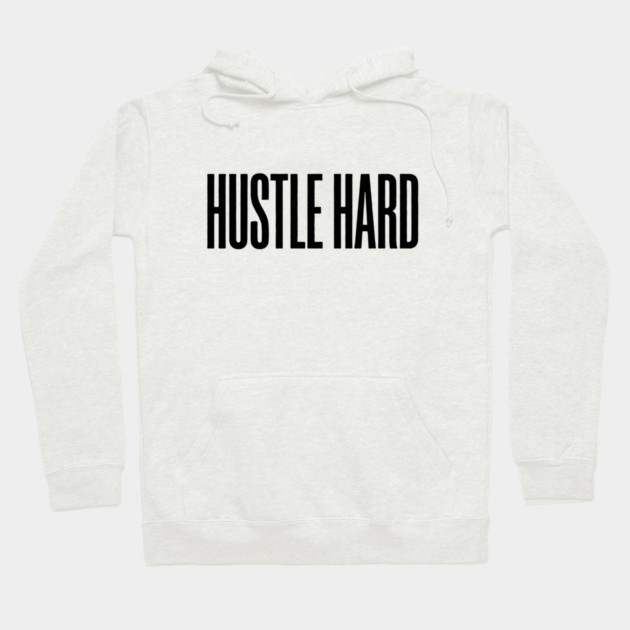 Hustle Hard T-Shirt | Motivational Bold Typography Tee | Urban Streetwear Graphic Hoodie by Muhammad Naveed Khan