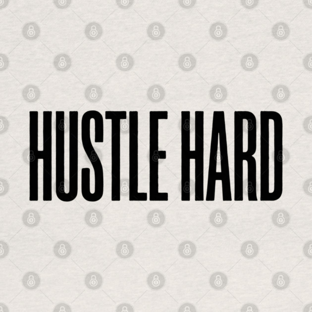Hustle Hard T-Shirt | Motivational Bold Typography Tee | Urban Streetwear Graphic by Muhammad Naveed Khan