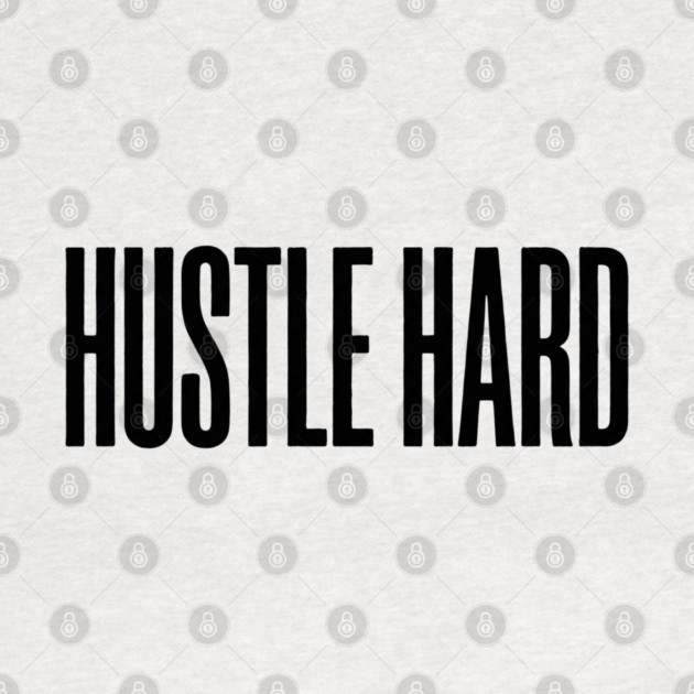 Hustle Hard T-Shirt | Motivational Bold Typography Tee | Urban Streetwear Graphic by Muhammad Naveed Khan