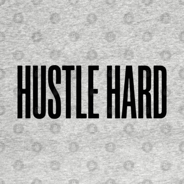Hustle Hard T-Shirt | Motivational Bold Typography Tee | Urban Streetwear Graphic by Muhammad Naveed Khan