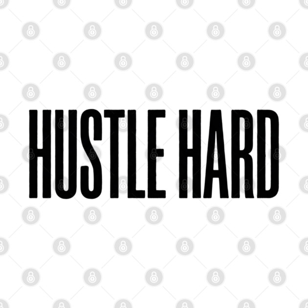 Hustle Hard T-Shirt | Motivational Bold Typography Tee | Urban Streetwear Graphic by Muhammad Naveed Khan