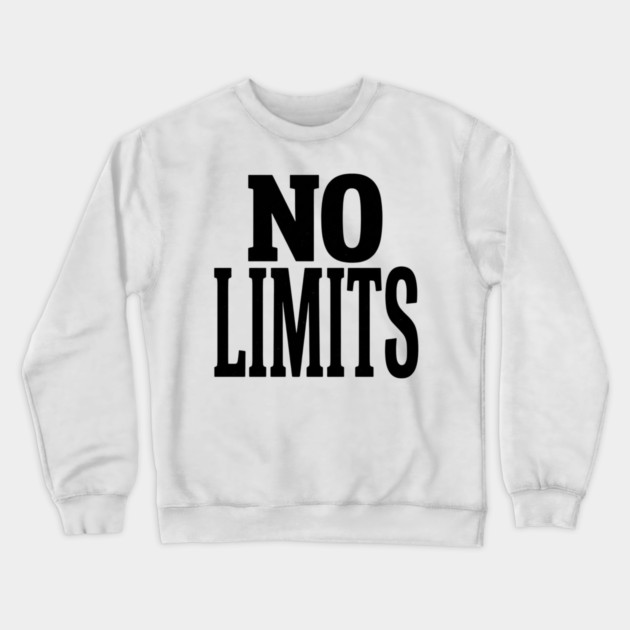No Limits T-Shirt | Bold Motivational Typography Tee | Urban Streetwear Graphic Crewneck Sweatshirt by Muhammad Naveed Khan