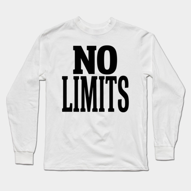 No Limits T-Shirt | Bold Motivational Typography Tee | Urban Streetwear Graphic Long Sleeve T-Shirt by Muhammad Naveed Khan