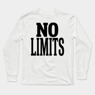 No Limits T-Shirt | Bold Motivational Typography Tee | Urban Streetwear Graphic Long Sleeve T-Shirt