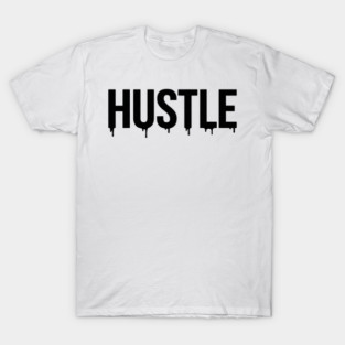 Hustle T-Shirt | Bold Motivational Typography Tee | Urban Streetwear Graphic T-Shirt