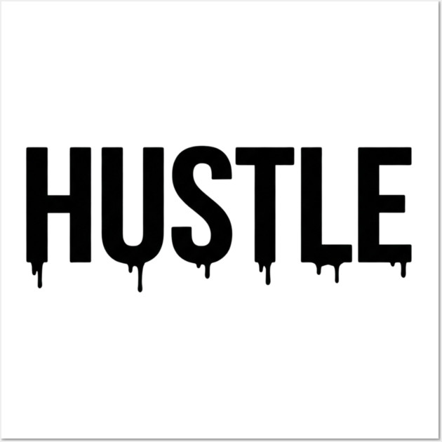 Hustle T-Shirt | Bold Motivational Typography Tee | Urban Streetwear Graphic Wall Art by Muhammad Naveed Khan