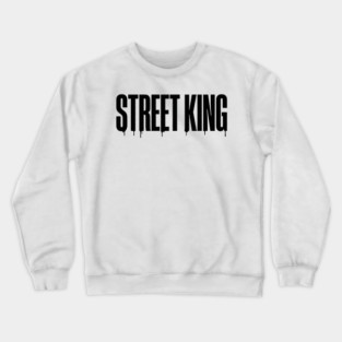 Street King T-Shirt | Bold Urban Typography Tee | Streetwear Graphic Design Crewneck Sweatshirt