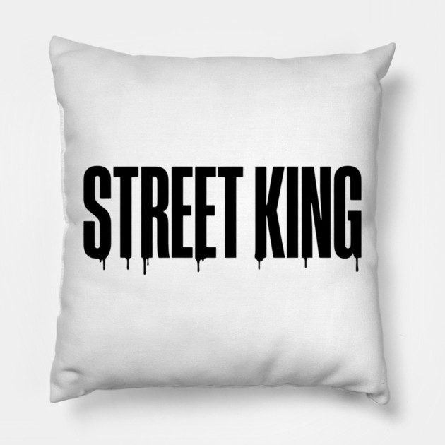 Street King T-Shirt | Bold Urban Typography Tee | Streetwear Graphic Design Pillow by Muhammad Naveed Khan