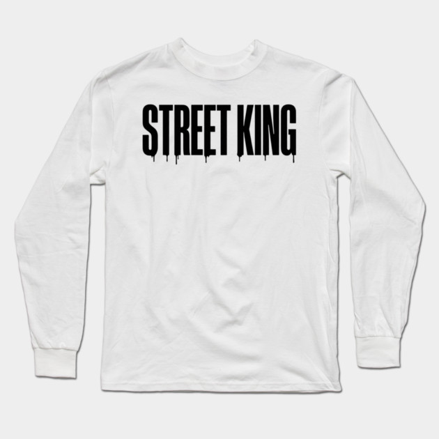 Street King T-Shirt | Bold Urban Typography Tee | Streetwear Graphic Design Long Sleeve T-Shirt by Muhammad Naveed Khan