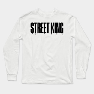Street King T-Shirt | Bold Urban Typography Tee | Streetwear Graphic Design Long Sleeve T-Shirt