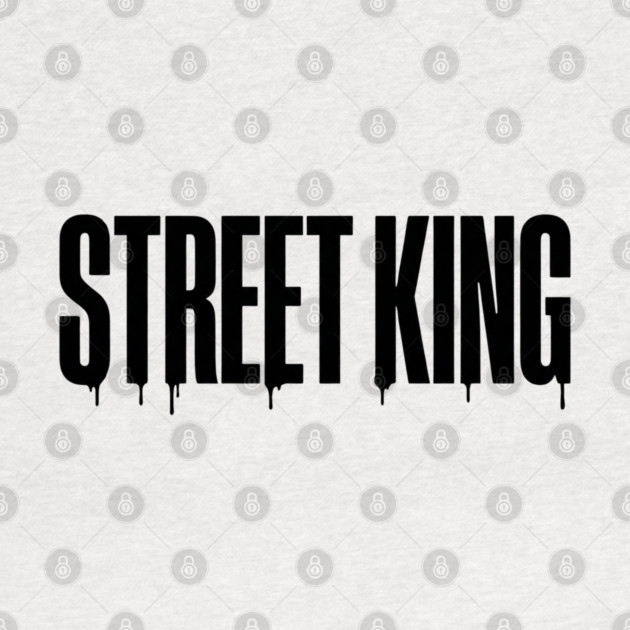 Street King T-Shirt | Bold Urban Typography Tee | Streetwear Graphic Design by Muhammad Naveed Khan
