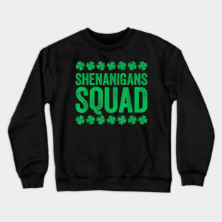 Shenanigans Squad T Shirt St Patrick's Day Crewneck Sweatshirt