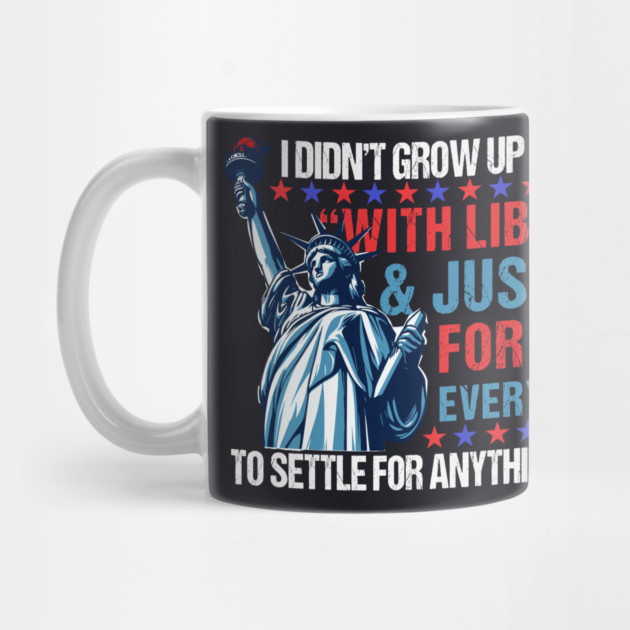 I Didn't Grow Up Saying "With Liberty and Justice For All" Every Day To Settle For Anything Less by Charles's Store 8