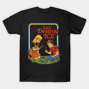 abolish-ice-let's-destroy-ice T-Shirt