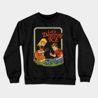 abolish-ice-let's-destroy-ice Crewneck Sweatshirt