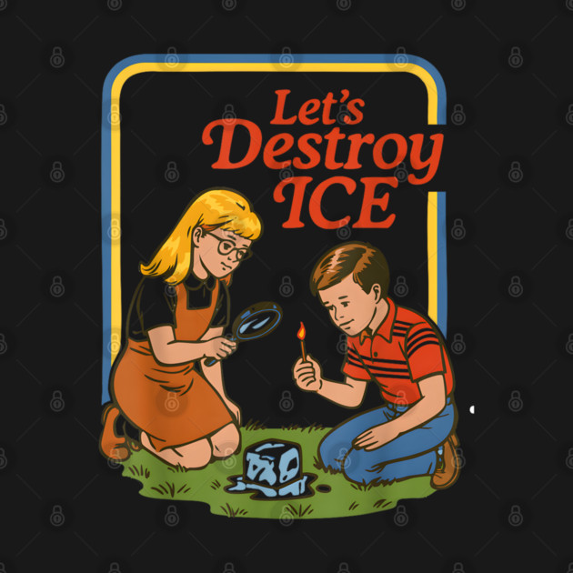 abolish-ice-let's-destroy-ice by dtr_art
