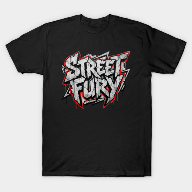 Street Fury T-Shirt | Bold Urban Streetwear Typography Tee | Power Graphic Design T-Shirt by Muhammad Naveed Khan