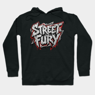 Street Fury T-Shirt | Bold Urban Streetwear Typography Tee | Power Graphic Design Hoodie