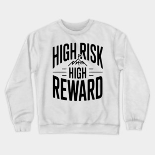 High Risk High Reward Crewneck Sweatshirt