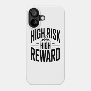 High Risk High Reward Phone Case