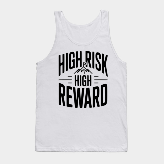 High Risk High Reward Tank Top by Frank Ring