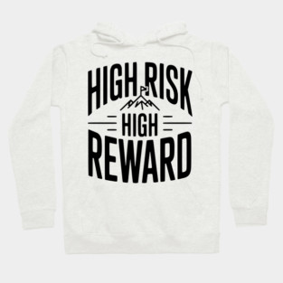 High Risk High Reward Hoodie