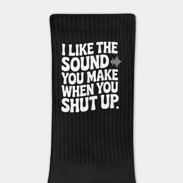 I Like the Sound You Make When You Shut Up by Frank Ring