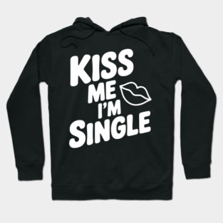 Kiss Me I'm Single Hoodie