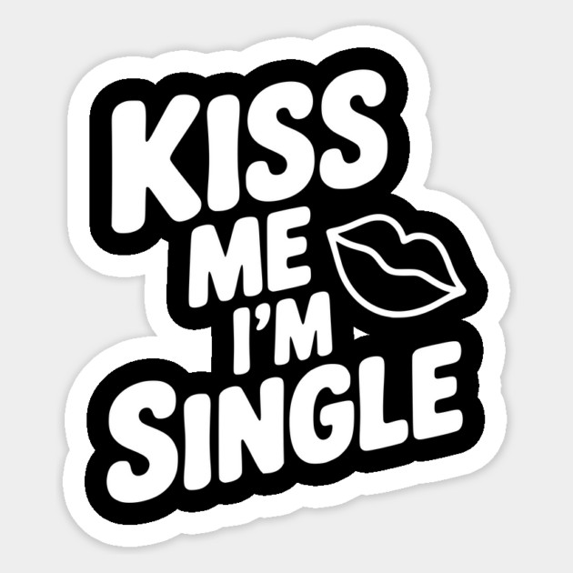 Kiss Me I'm Single Sticker by Frank Ring