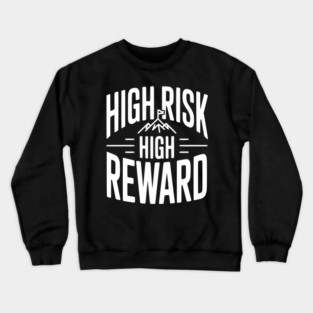 High Risk High Reward Crewneck Sweatshirt