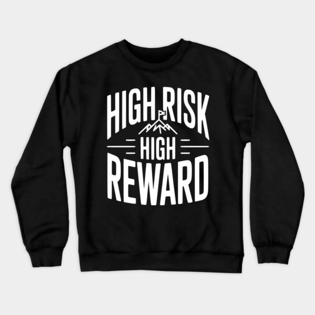 High Risk High Reward Crewneck Sweatshirt by Frank Ring
