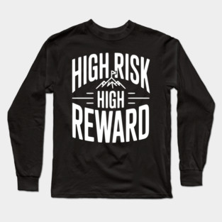 High Risk High Reward Long Sleeve T-Shirt