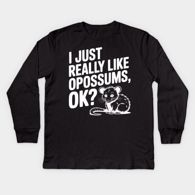 I Just Really Like Opossums, ok? Kids Long Sleeve T-Shirt by Frank Ring
