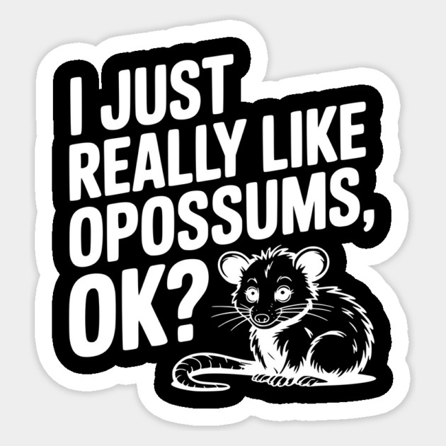 I Just Really Like Opossums, ok? Sticker by Frank Ring