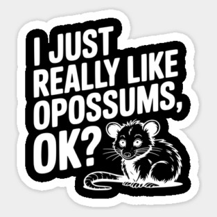 I Just Really Like Opossums, ok? Magnet
