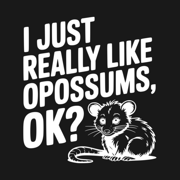 I Just Really Like Opossums, ok? by Frank Ring