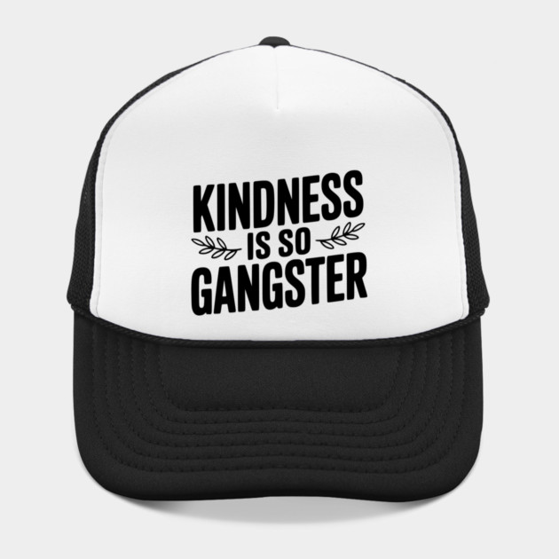 Kindness is So Gangster by Frank Ring