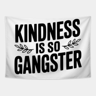 Kindness is So Gangster Tapestry