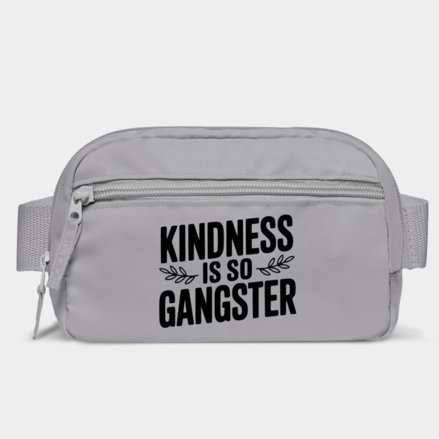 Kindness is So Gangster by Frank Ring