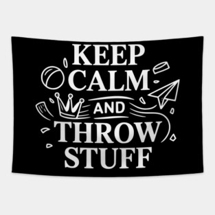 Keep Calm and Throw Stuff Tapestry