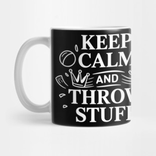Keep Calm and Throw Stuff Mug
