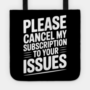 Please Cancel My Subscription to Your Issues Tote