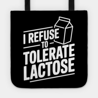 I Refuse to Tolerate Lactose Tote