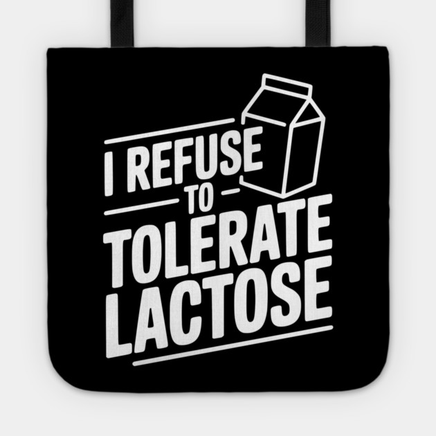 I Refuse to Tolerate Lactose Tote by Frank Ring