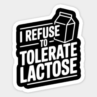 I Refuse to Tolerate Lactose Sticker