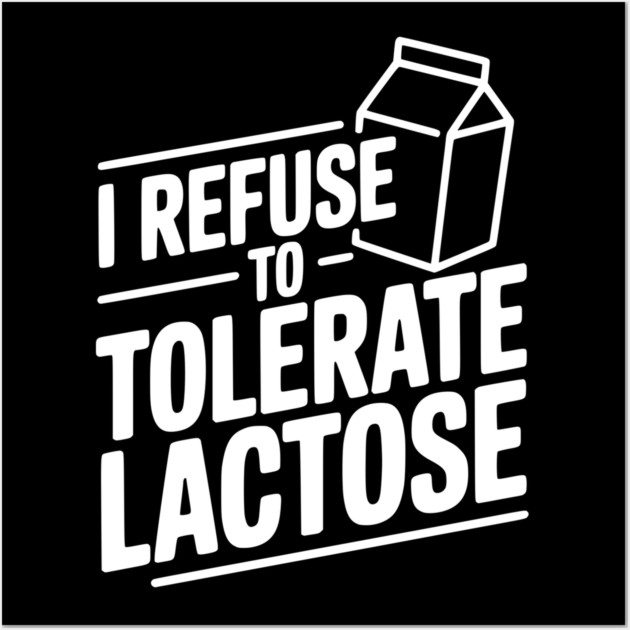 I Refuse to Tolerate Lactose Wall Art by Frank Ring
