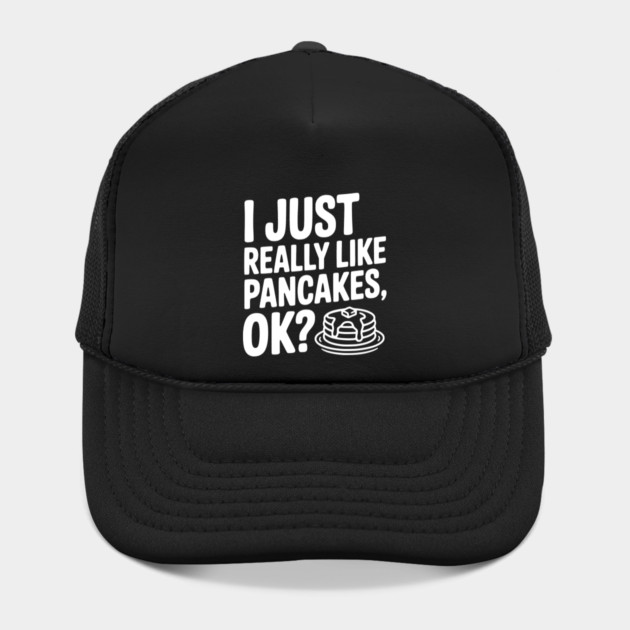 I Just Really Like Pancakes, ok? by Frank Ring