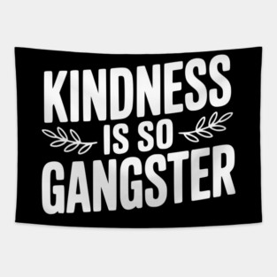 Kindness is So Gangster Tapestry